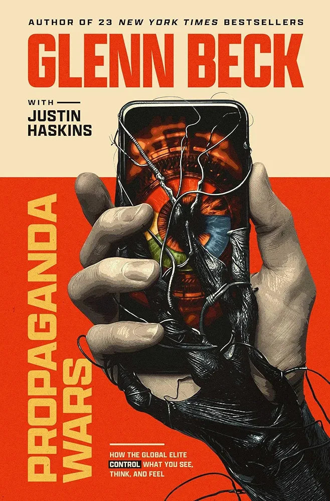 Propaganda Wars: How the Global Elite Control What You See, Think, and Feel by Glenn Beck