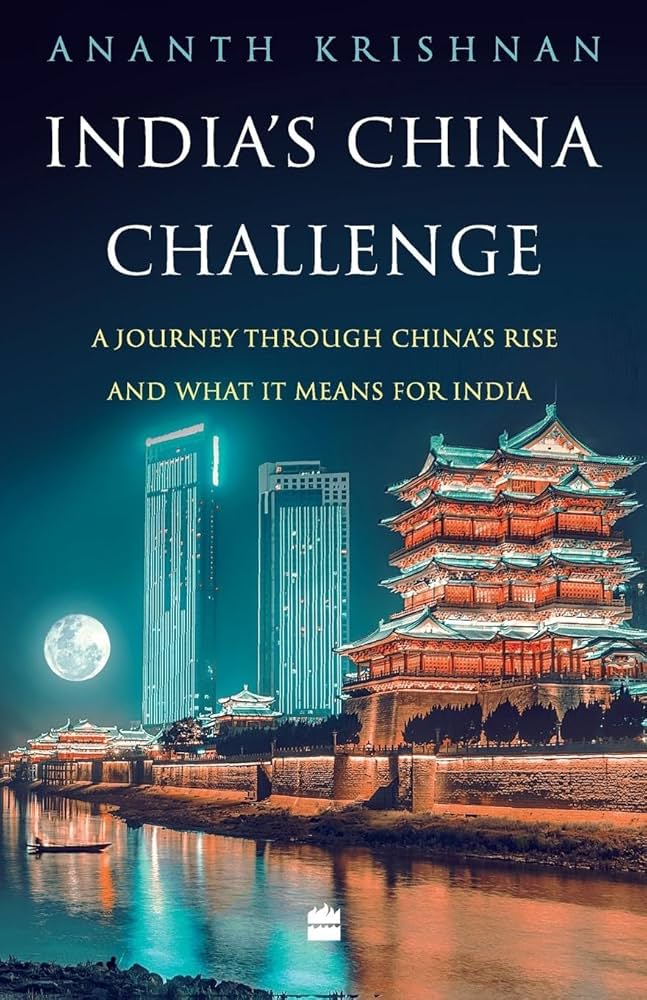 India's China Challenge: A Journey through China's Rise and What It Means for India by Ananth Krishnan