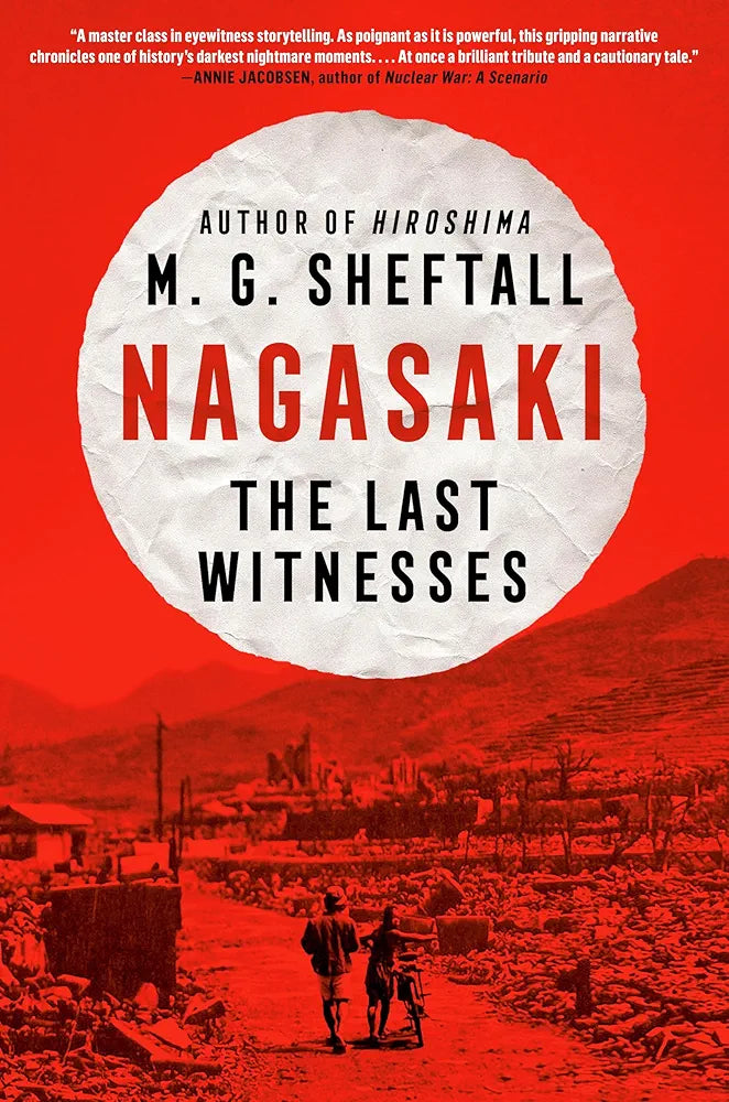 Nagasaki: The Last Witnesses by M. G. Sheftall