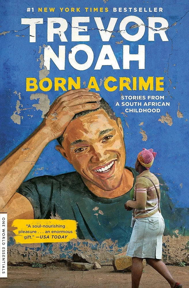 Born a Crime: Stories from a South African Childhood by Trevor Noah