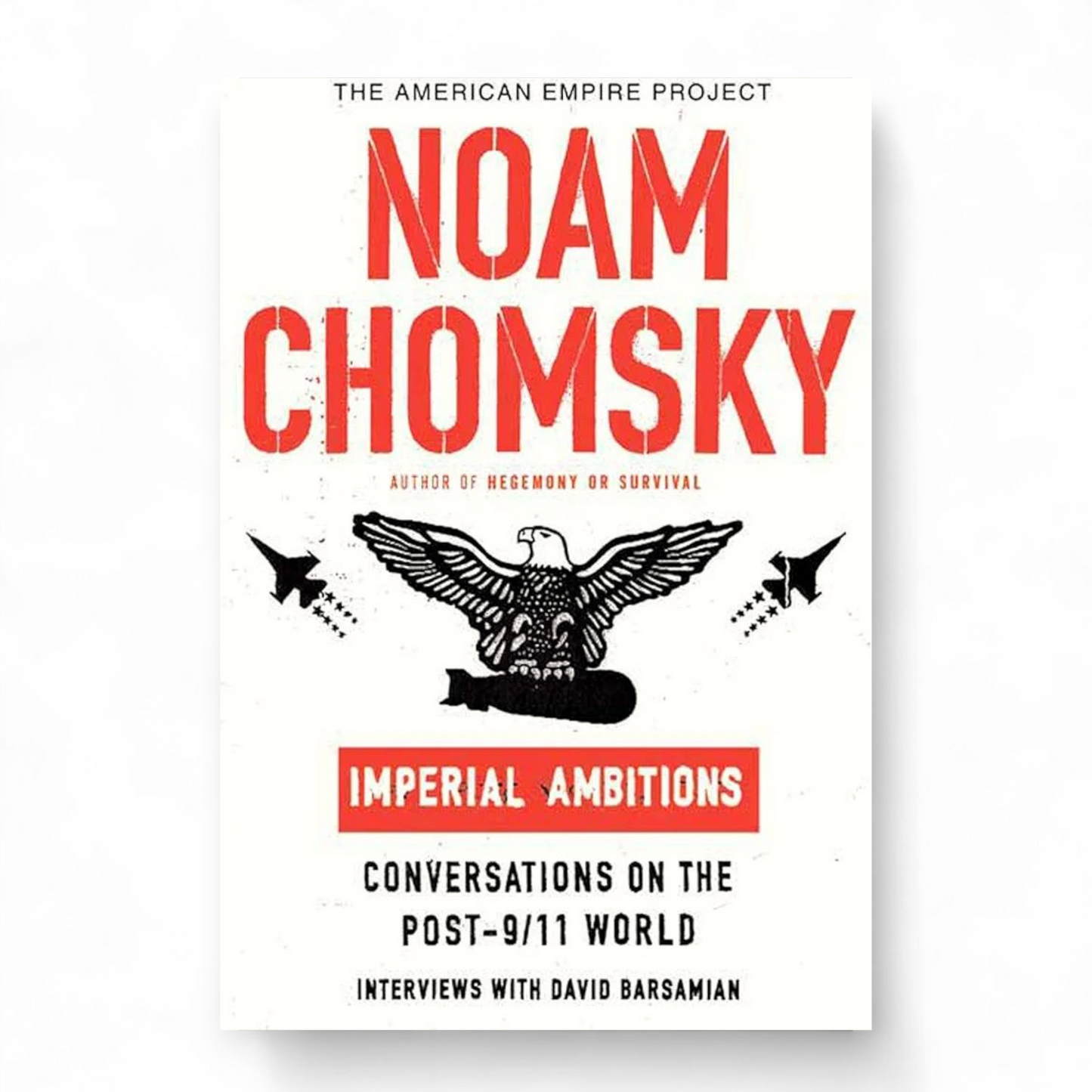 Imperial Ambitions: Conversations on the Post-9/11 World by Noam Chomsky