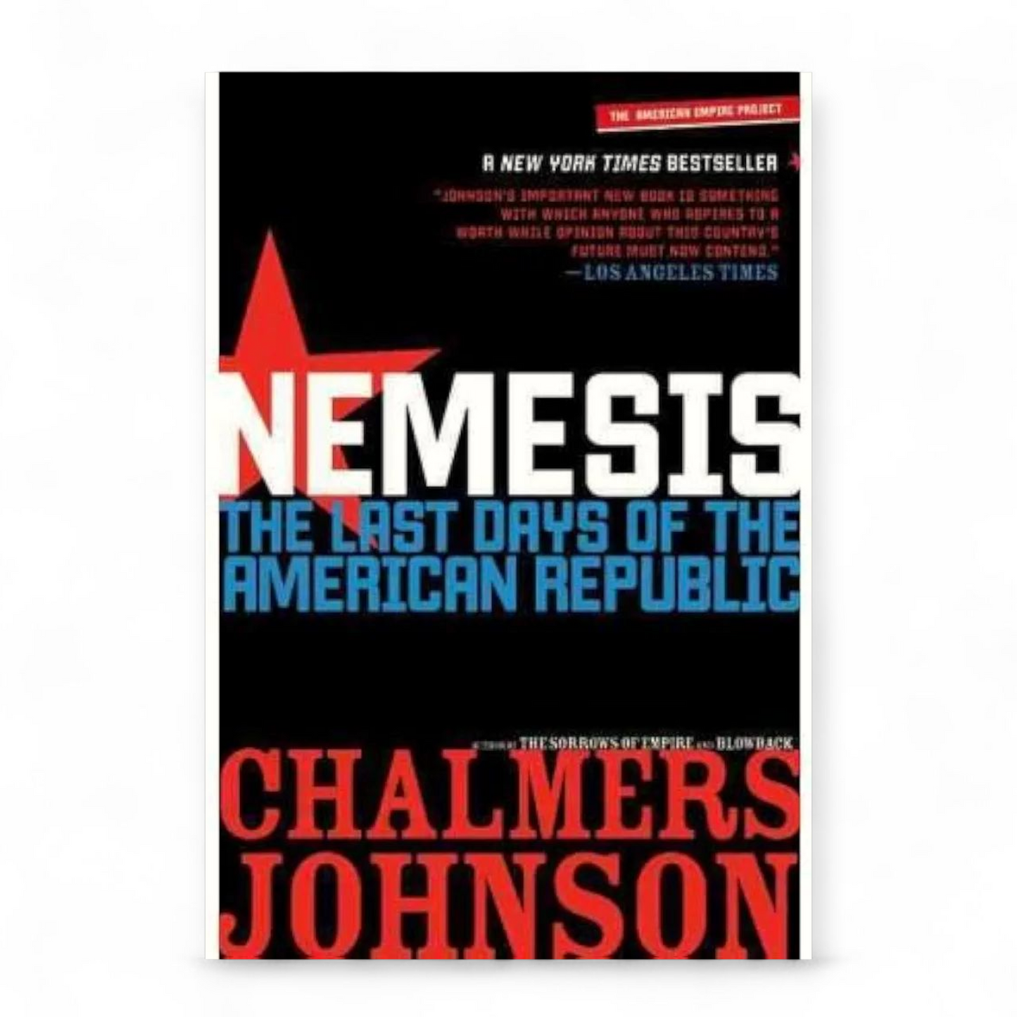 Nemesis: The Last Days of the American Republic by Chalmers Johnson