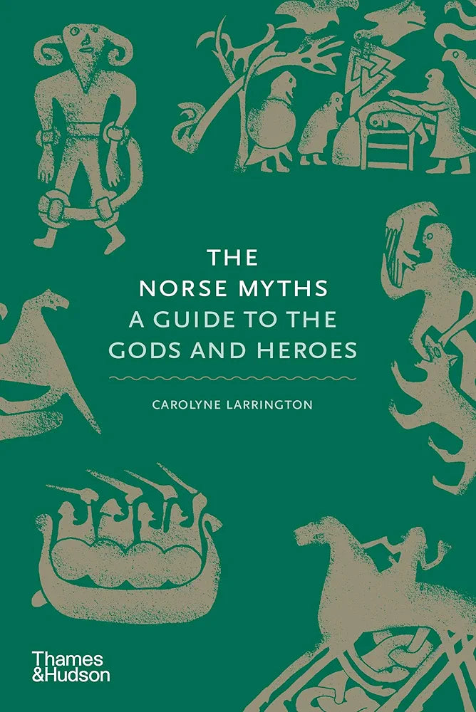 The Norse Myths: A Guide to the Gods and Heroes by Carolyne Larrington