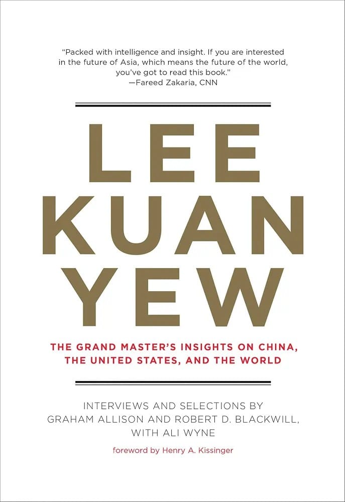 Lee Kuan Yew: The Grand Master’s Insights on China, United States, and the World by Graham Allison