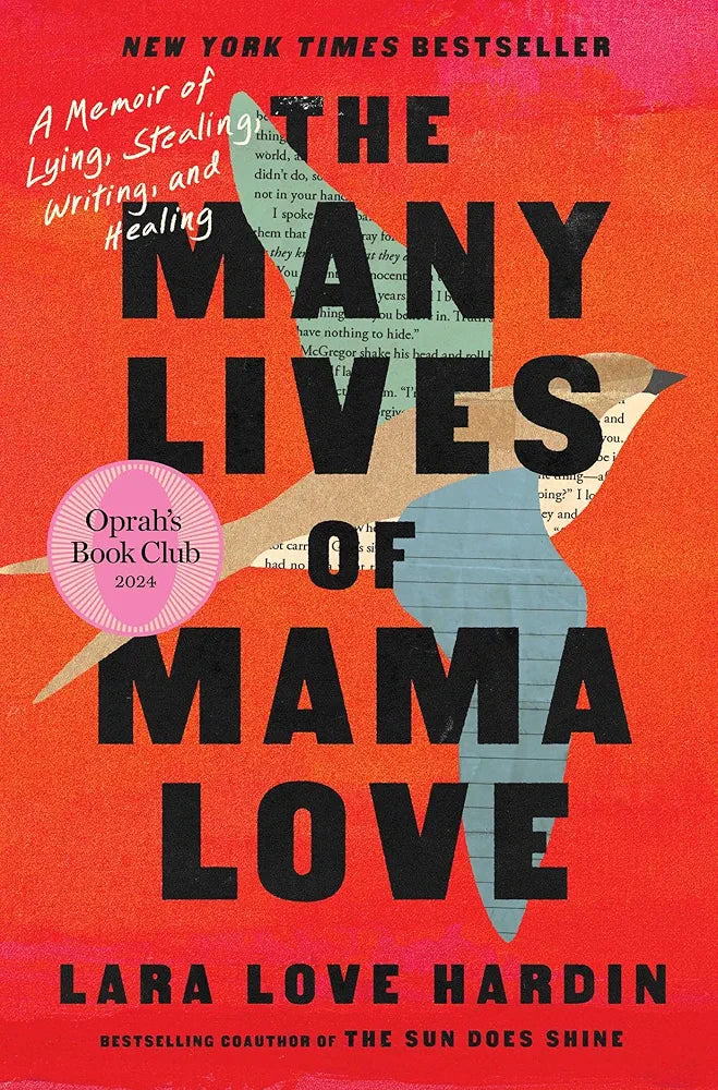 The Many Lives of Mama Love : A Memoir of Lying, Stealing, Writing, and Healing by Lara Love Hardin