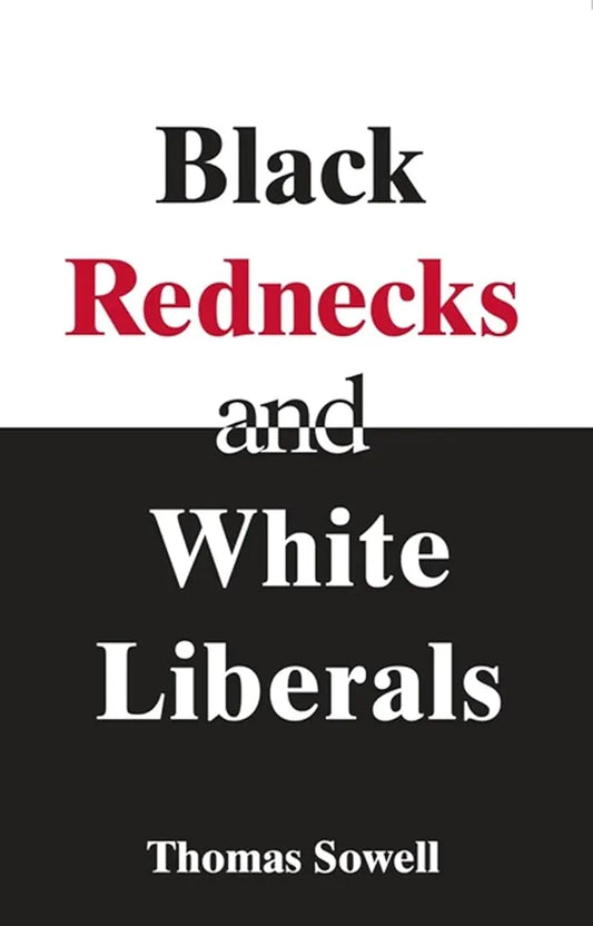 Black Rednecks and White Liberals by Thomas Sowell