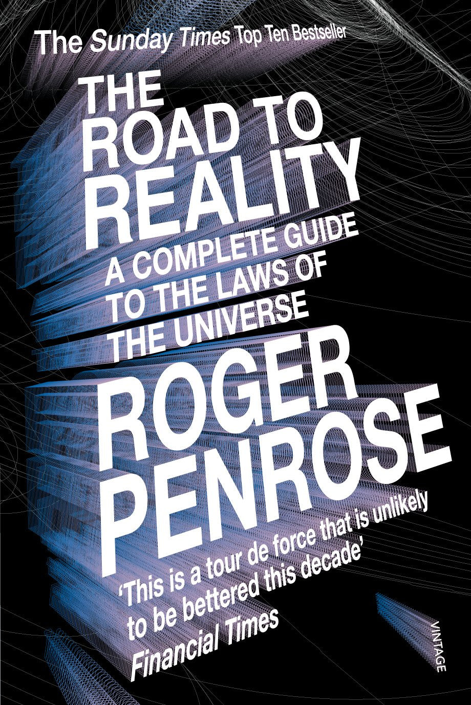 The Road To Reality: A Complete Guide To The Laws Of The Universe BY Roger Penrose