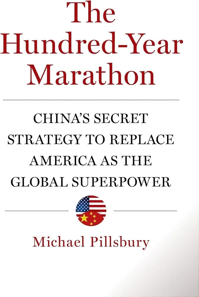 The Hundred-Year Marathon: China's Secret Strategy to Replace America as the Global Superpower by Michael Pillsbury