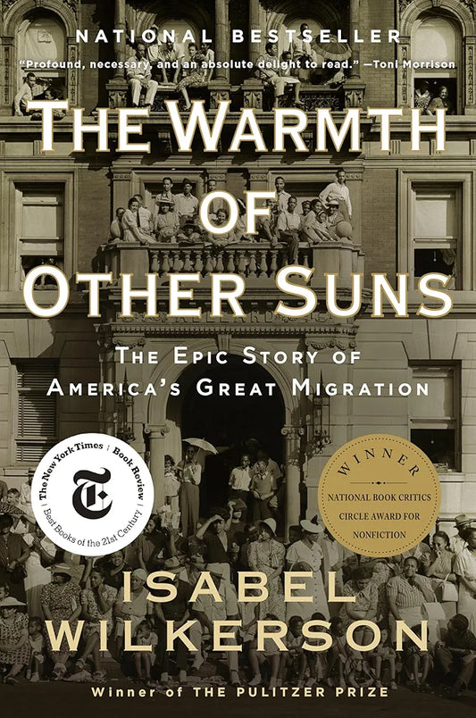 The Warmth of Other Suns: The Epic Story of America's Great Migration by Isabel Wilkerson