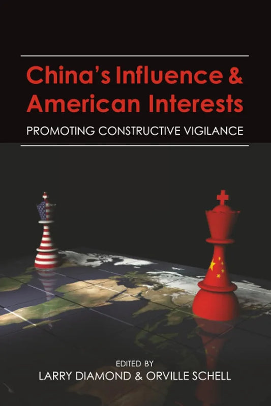 China's Influence and American Interests: Promoting Constructive Vigilance by Larry Diamond