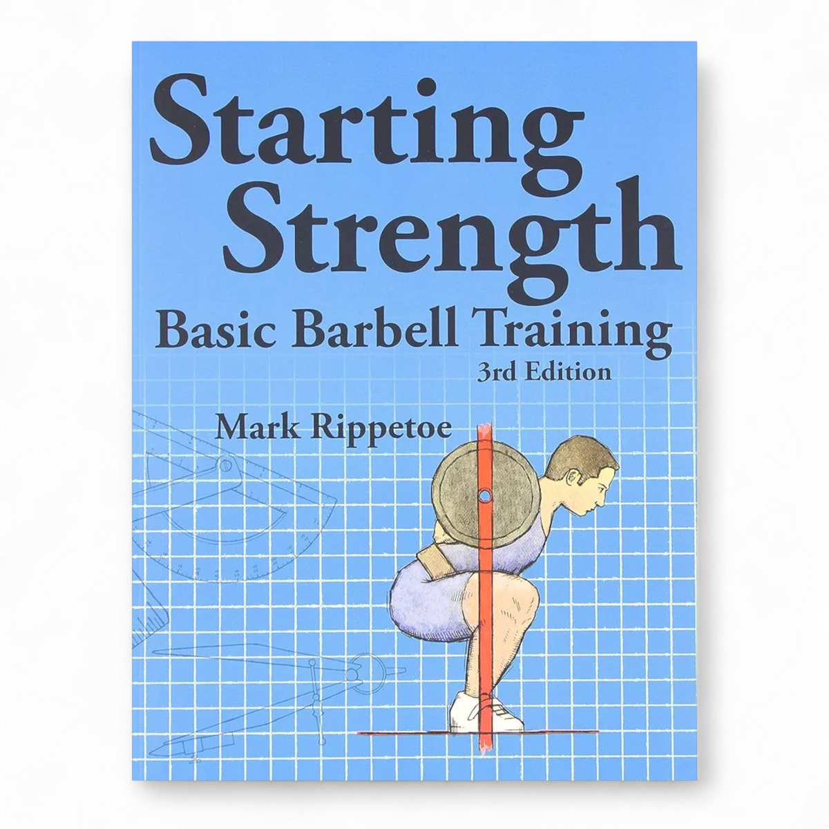 Mark Ropptoe Starting Strength: Basic Barbell Training by Mark Rippetoe – NOVEL HOVEL