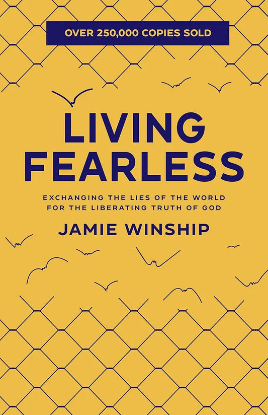Living Fearless: Exchanging the Lies of the World for the Liberating Truth of God by Jamie Winship