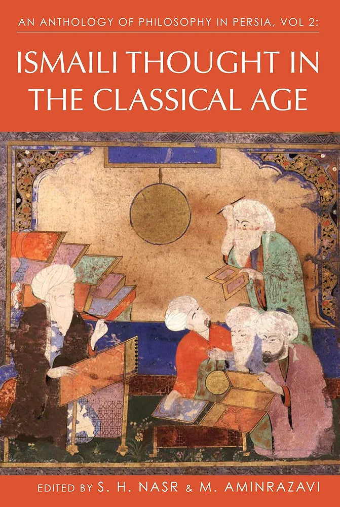 An Anthology of Philosophy in Persia, Vol. 2: Ismaili Thought in the Classical Age by  S. H. Nasr