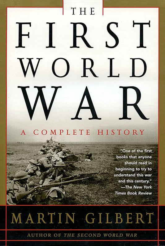 The First World War: A Complete History by Martin Gilbert