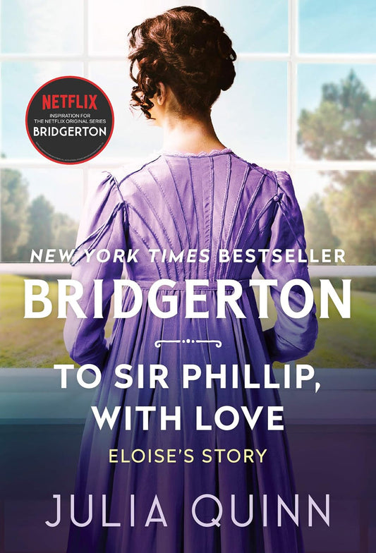 To Sir Phillip, With Love - Eloise’s Story by Julia Quinn