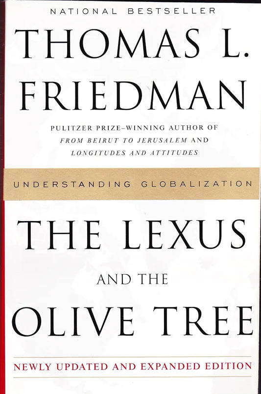 The Lexus and the Olive Tree: Understanding Globalization by Thomas L. Friedman