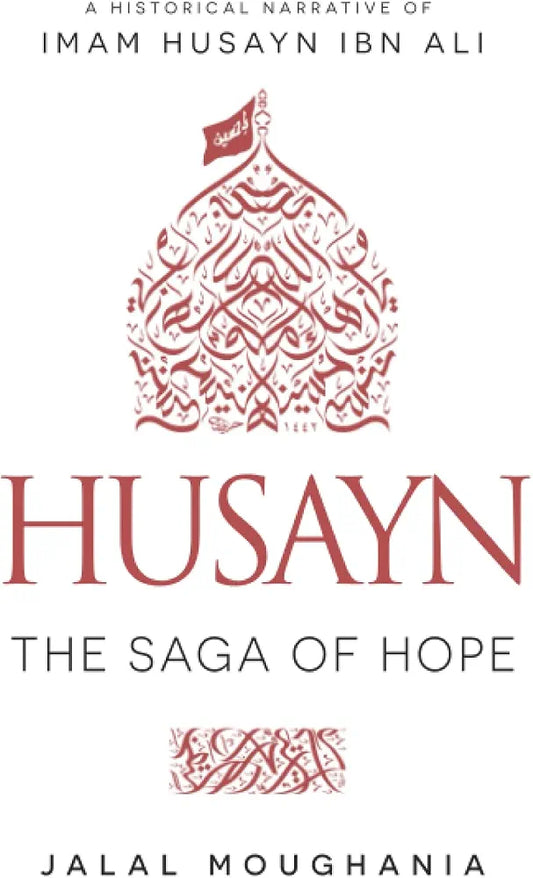 Husayn: The Saga of Hope by Jalal Moughania