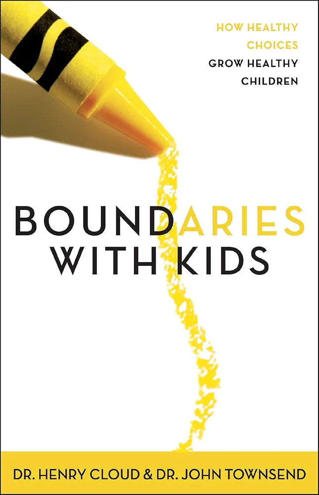 Boundaries with Kids: How Healthy Choices Grow Healthy Children by Henry Cloud