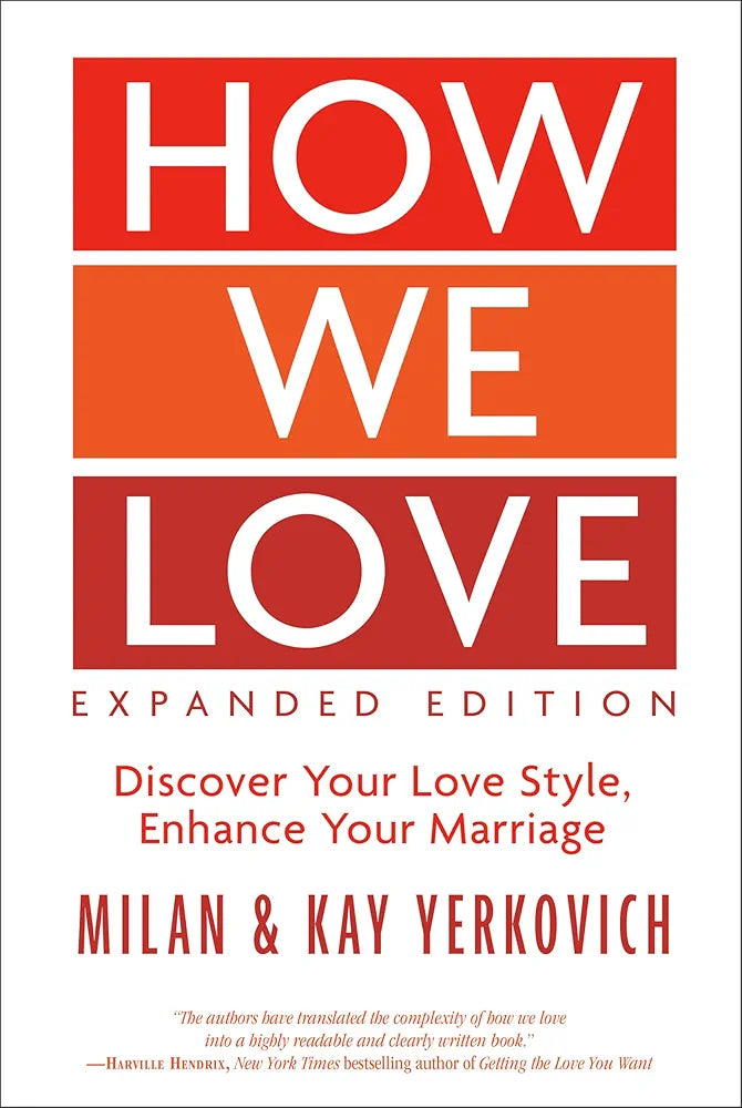 How We Love : Discover Your Love Style, Enhance Your Marriage by Milan Yerkovich