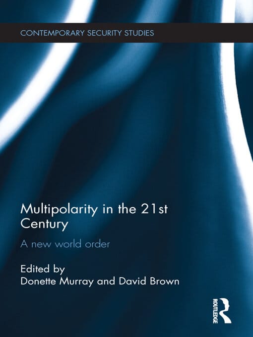 Multipolarity in the 21st Century: A New World Order by Donette Murray