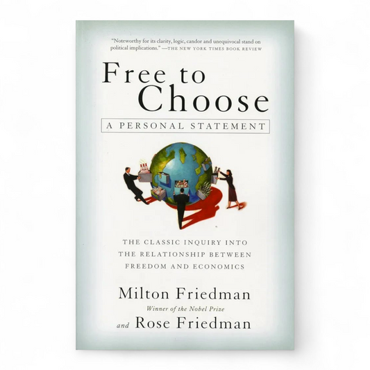 Free to Choose: A Personal Statement by Milton Friedman