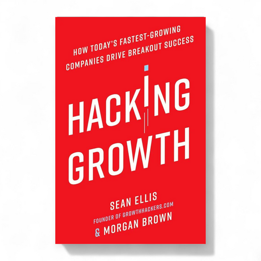 Hacking Growth by Sean Ellis and Morgan Brown