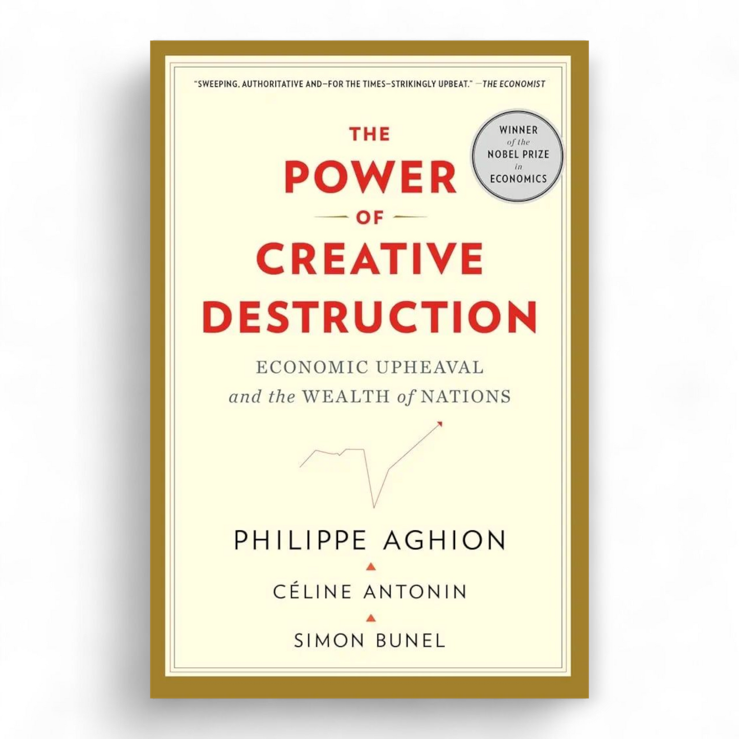 The Power of Creative Destruction: Economic Upheaval and the Wealth of Nations by Philippe Aghion