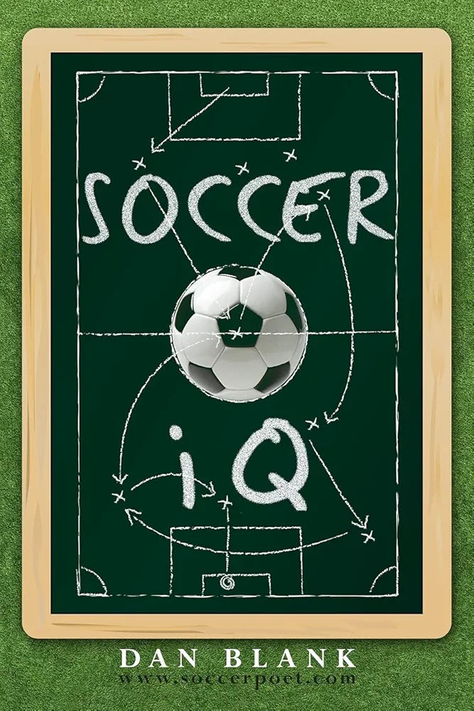 Soccer IQ: Things That Smart Players Do, Vol. 1 by Dan Blank