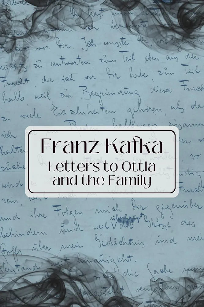 Letters to Ottla and the Family: Modern Translation by Franz Kafka