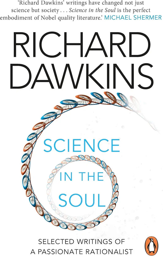 Science in the Soul: Selected Writings of a Passionate Rationalist by Richard Dawkins