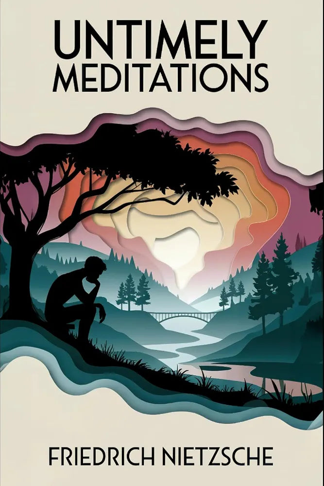 Untimely Meditations: A New Translation by Friedrich Nietzsche